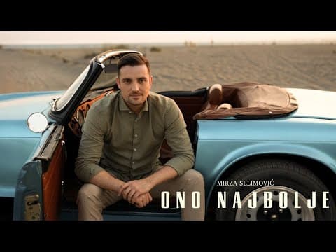 MIRZA SELIMOVIĆ - ONO NAJBOLJE (OFFICIAL VIDEO)