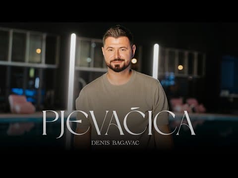 DENIS BAGAVAC - PJEVAČICA (OFFICIAL VIDEO 2025)