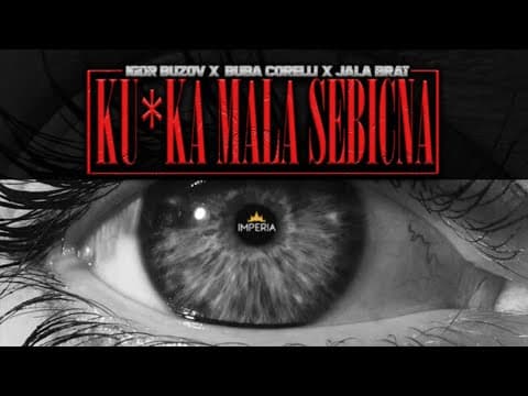 Igor Buzov & Buba Corelli & Jala Brat - Ku*ka mala sebicna
